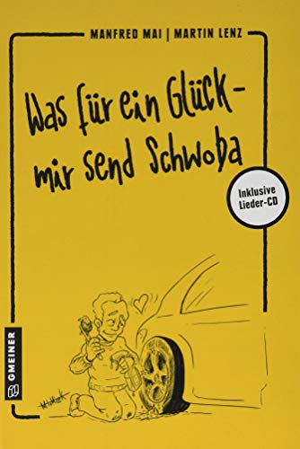 Was für ein Glück - mir send Schwoba (Regionalgeschichte im GMEINER-Verlag) von Gmeiner-Verlag